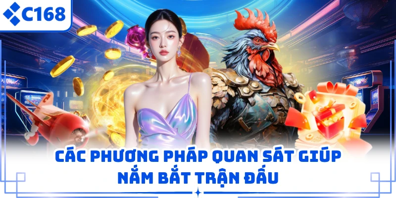 Các phương pháp quan sát giúp nắm bắt trận đấu