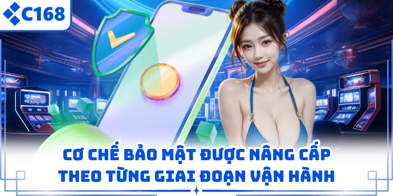 Cơ chế bảo mật được nâng cấp theo từng giai đoạn vận hành