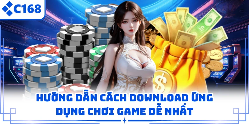 Hướng dẫn cách download ứng dụng chơi game dễ nhất
