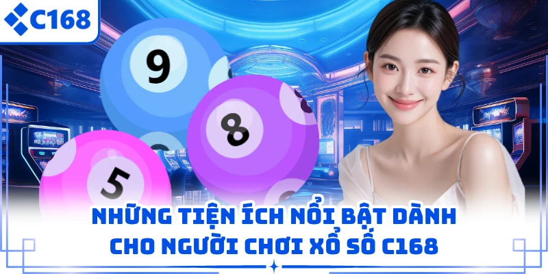 Tổng hợp các loại hình xổ số C168 hiện có