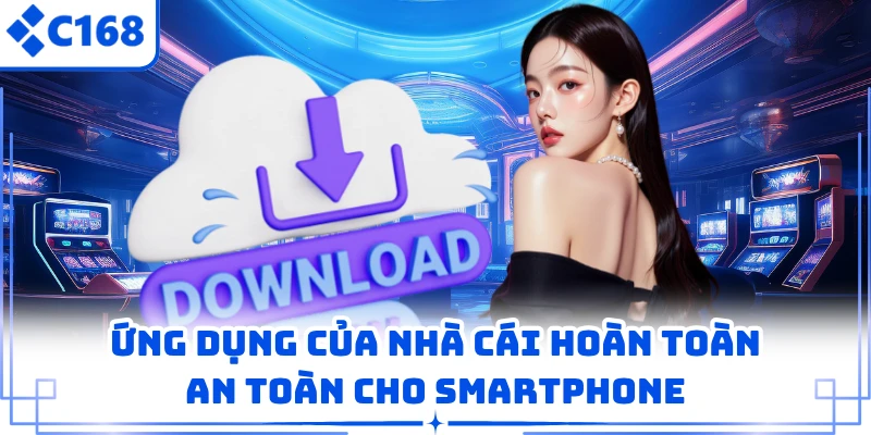 Ứng dụng của nhà cái hoàn toàn an toàn cho smartphone